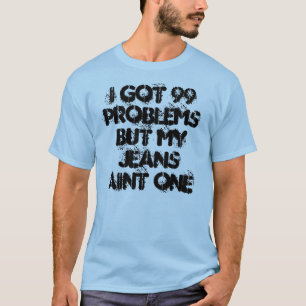 Camiseta Eu obtive 99 problemas mas meu aint um de jeans