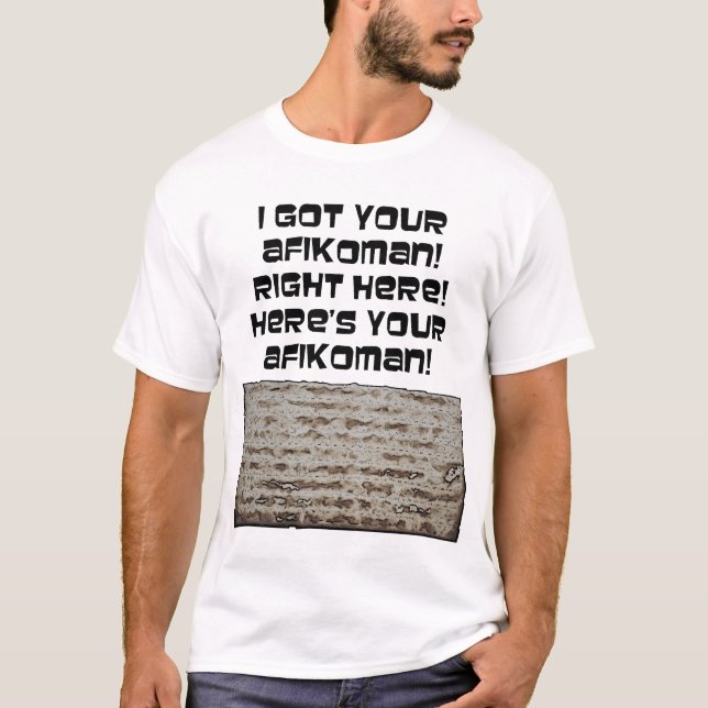 Camiseta Eu obtive seu Afikoman! Matzah do Passover (Frente)