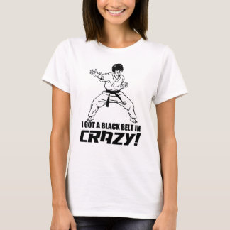 Camiseta Eu obtive um cinturão negro em louco