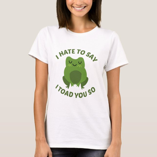 Camiseta Eu Odeio Dizer Eu Toad Você Assim (Frente)