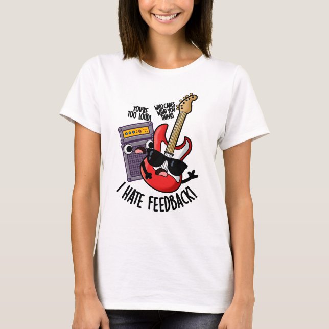 Camiseta Eu Odeio Feedback Piada de Guitarra Engraçada  (Frente)