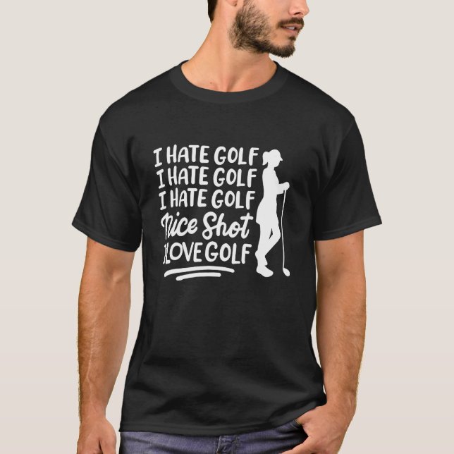 Camiseta Eu odeio Golfe Eu odeio Golfe Belo Golpe Eu amo Go (Frente)
