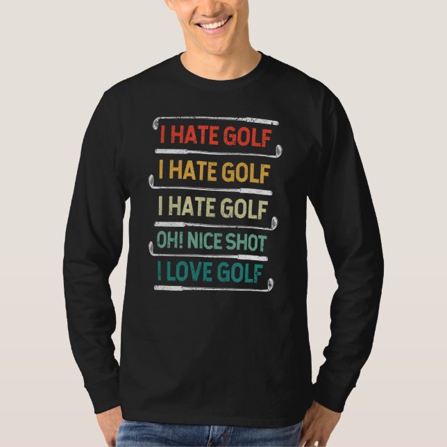 Camiseta Eu Odeio Golfe Oh Belo Tiro Eu Adoro Golf Pun Golf (Frente)