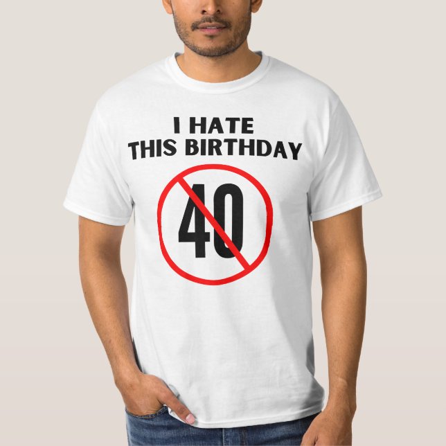 Camiseta Eu odeio minha aniversário de 40 anos (Frente)