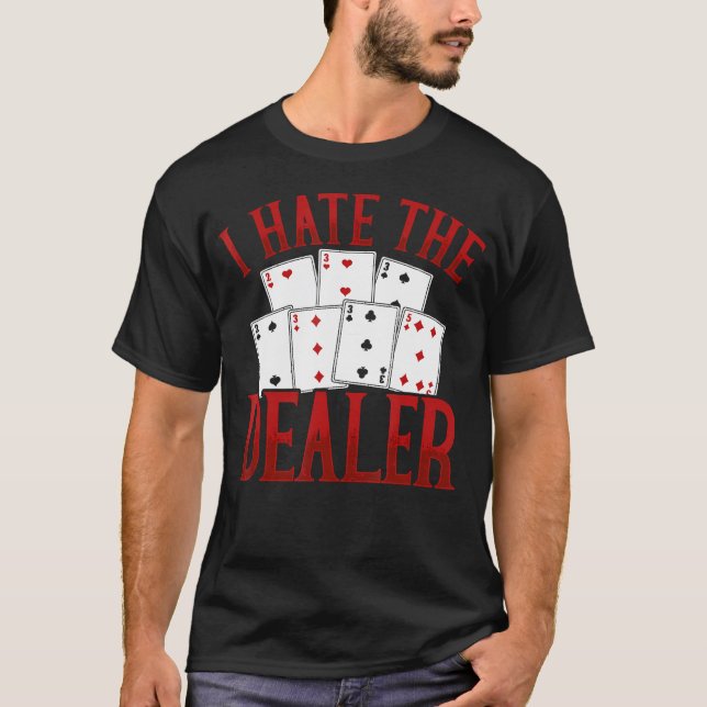 Camiseta Eu Odeio O Cassino de Pôquer Blackjack do Dealer (Frente)