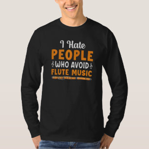 Camiseta Eu Odeio Pessoas Que Evitam Flautas Do Leitor De M