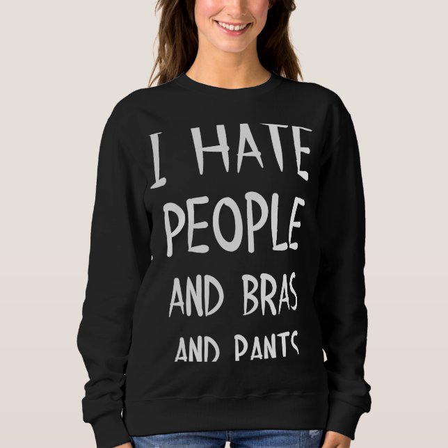 Camiseta Eu odeio pessoas, sutiãs e calças (Frente)