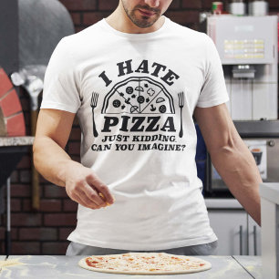 Camiseta Eu Odeio Pizza Só Brincando Você Imagina