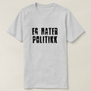 Camiseta Eu odeio política nas cinzas norueguesas
