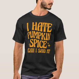 Camiseta Eu Odeio Pumpkin Spice Sim Eu Disse