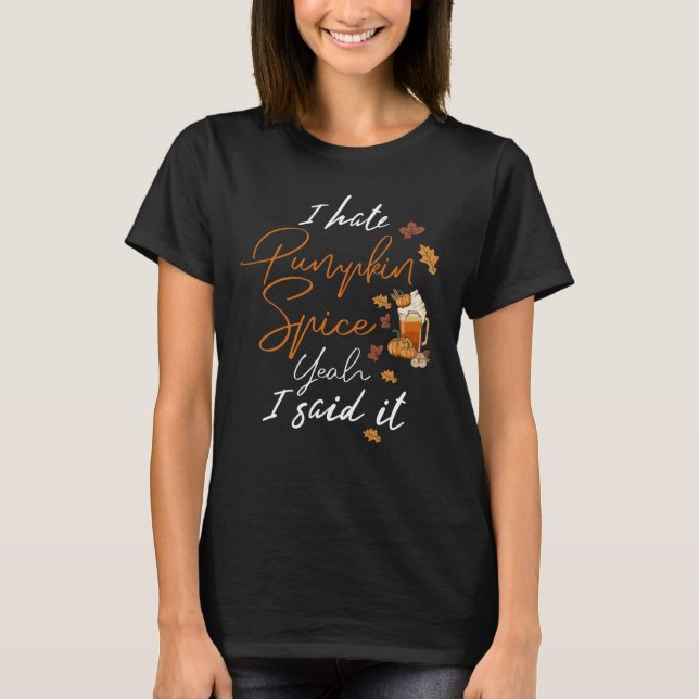 Camiseta Eu Odeio Pumpkin Spice Sim Eu Disse Que Caiu Na Ép (Frente)
