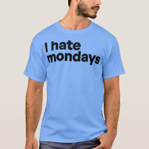 Camiseta Eu odeio segundas-feiras