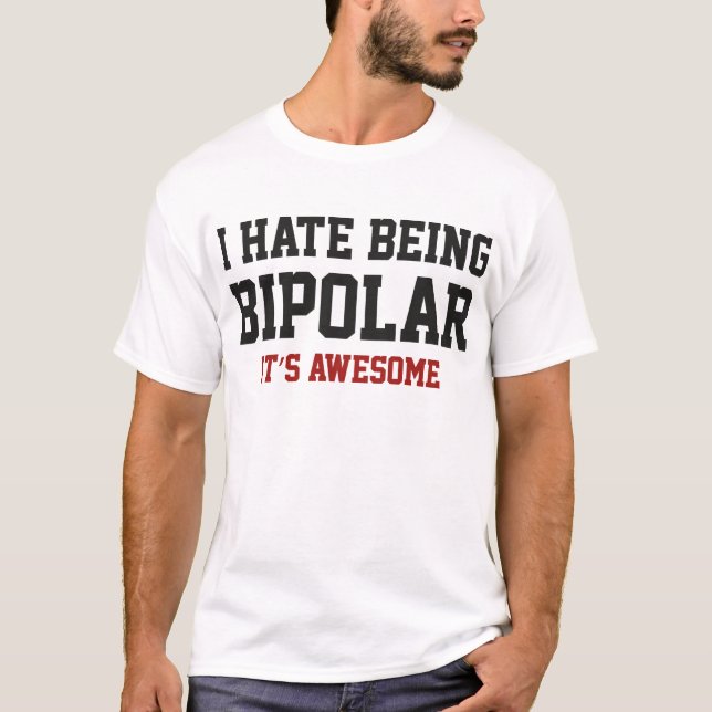 Camiseta Eu Odeio Ser Bipolar. É Incrível. (Frente)