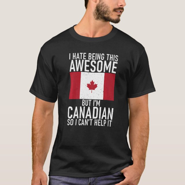 Camiseta Eu odeio ser tão incrível, mas sou canadense para  (Frente)