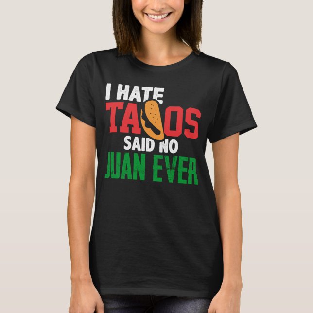 Camiseta Eu Odeio Tacos Disse Não Juan Ever Custa Comida Me (Frente)