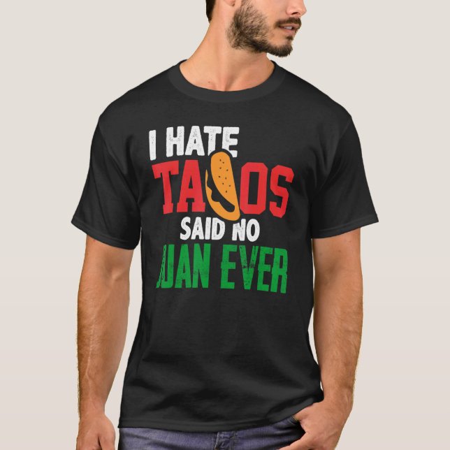 Camiseta Eu Odeio Tacos Disse Não Juan Ever Custa Comida Me (Frente)