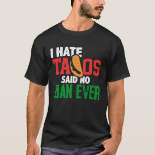 Camiseta Eu Odeio Tacos Disse Não Juan Ever Custa Comida Me