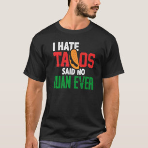 Camiseta Eu Odeio Tacos Disse Não Juan Ever Custa Comida Me