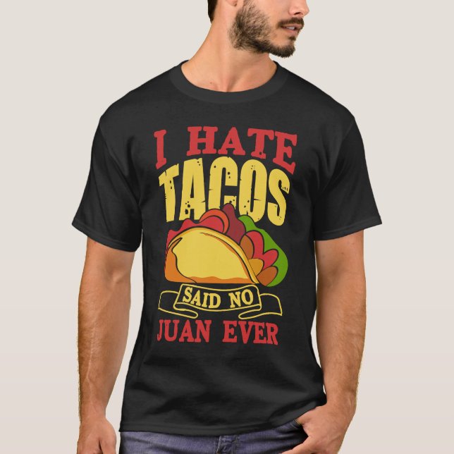 Camiseta Eu Odeio Tacos Disse Nenhum Juan Já (Frente)
