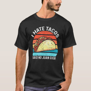 Camiseta Eu Odeio Tacos Disse Nenhum Juan Já