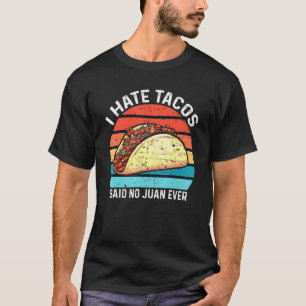 Camiseta Eu Odeio Tacos Disse Que Não Era Juan Nunca