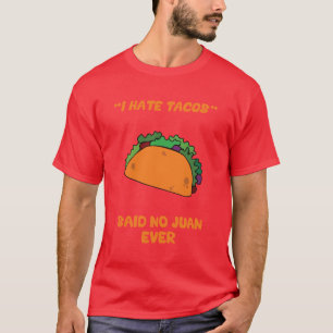 Camiseta Eu Odeio Tacos Disse Que Não Era Juan Nunca