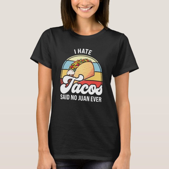 Camiseta Eu odeio tacos que nunca disseram tacos nunca. (Frente)