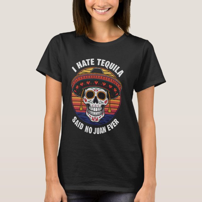 Camiseta Eu Odeio Tequila Disse Não Juan Ever Cinco De Mayo (Frente)