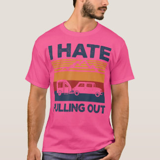 Camiseta Eu Odeio Tirar O Trailer De Acampamento Engraçado