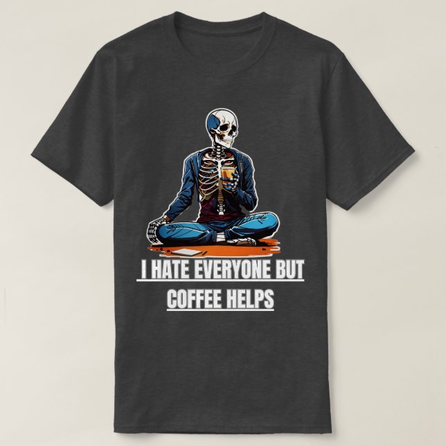 Camiseta Eu odeio todo mundo, mas café ajuda (Frente do Design)