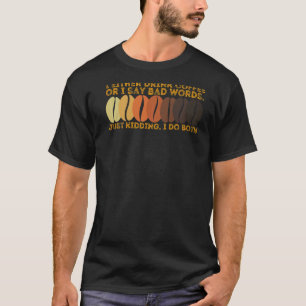 Camiseta Eu Ou Bebo Café Ou Digo Más Palavras Mãe Vida