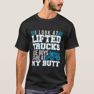 Camiseta Eu Pareço Caminhões Elevados Como Caras Olhando Pa