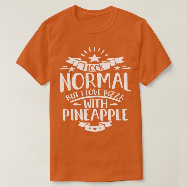 Camiseta Eu Pareço Normal Mas Eu Adoro Pizza Com Abacaxi (Frente do Design)