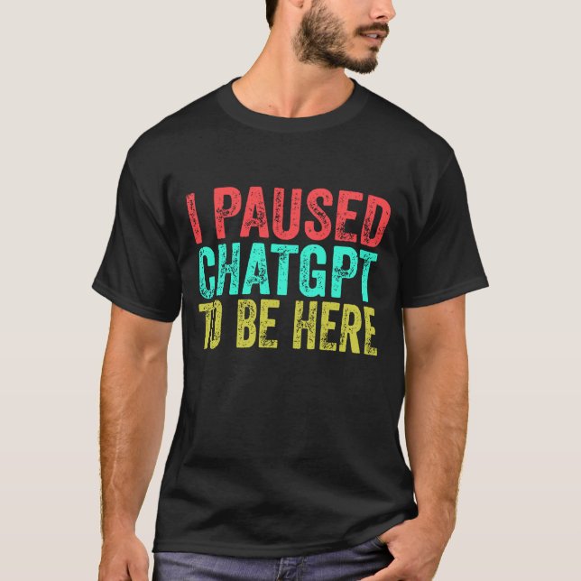 Camiseta Eu Parei De Chatgpt Para Estar Aqui (Frente)