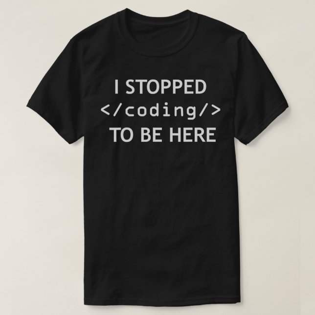 Camiseta Eu Parei De Codificar Para Estar Aqui Programador  (Frente do Design)