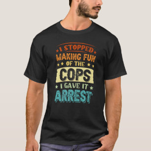 Camiseta Eu Parei De Me Divertir Fazer Com Os Policiais Que