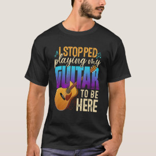Camiseta Eu Parei De Tocar Meu Violão Para Estar Aqui Com A