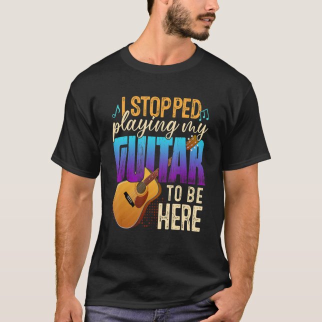 Camiseta Eu Parei De Tocar Meu Violão Para Estar Aqui Com A (Frente)