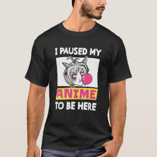 Camiseta Eu Parei Meu Anime Para Estar Aqui A Garota De Ani
