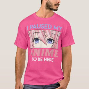 Camiseta Eu Parei Meu Anime Para Estar Aqui Kawaii Manga 