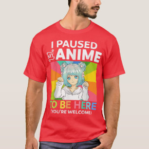 Camiseta Eu Parei Meu Anime Para Estar Aqui Kawaii Manga An