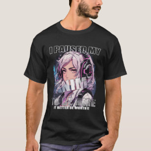 Camiseta Eu Parei Meu Anime Para Estar Aqui - Menina De Ani