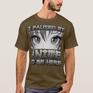Camiseta Eu Parei Meu Anime Para Estar Aqui Uma Garota De A