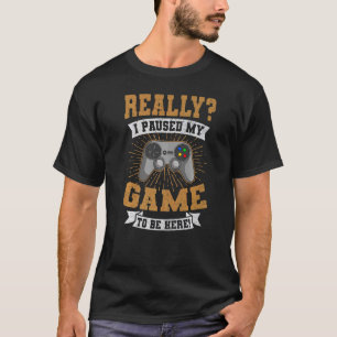 Camiseta Eu Parei Meu Jogo Para Estar Aqui Videos games Gam