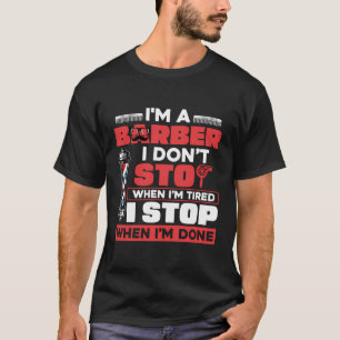 Camiseta Eu Paro Quando Eu Fiz A Hairdresser Barber Hairdre