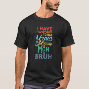 Camiseta Eu Passei Da Mãe Para A Mamãe Para A Mãe Para B