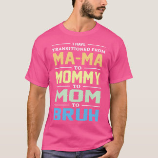 Camiseta Eu Passei Da Mãe Para A Mamãe Para A Mãe Para B