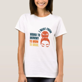 Camiseta Eu passei de mama para mamãe para mãe para bruh