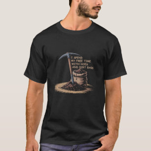 Camiseta Eu passo meu tempo livre com Enxadas e Sacos de Te