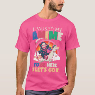 Camiseta Eu Pausado Meu Anime Para Estar Aqui Vamos Anime a